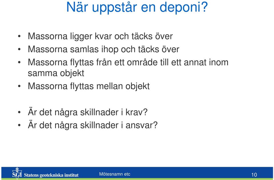 över Massorna flyttas från ett område till ett annat inom samma