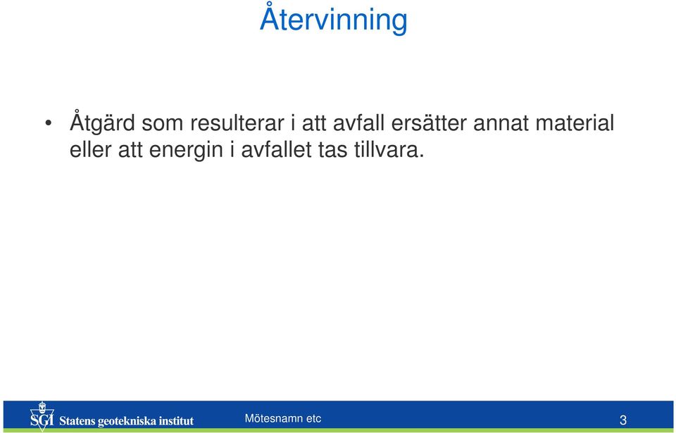 annat material eller att energin
