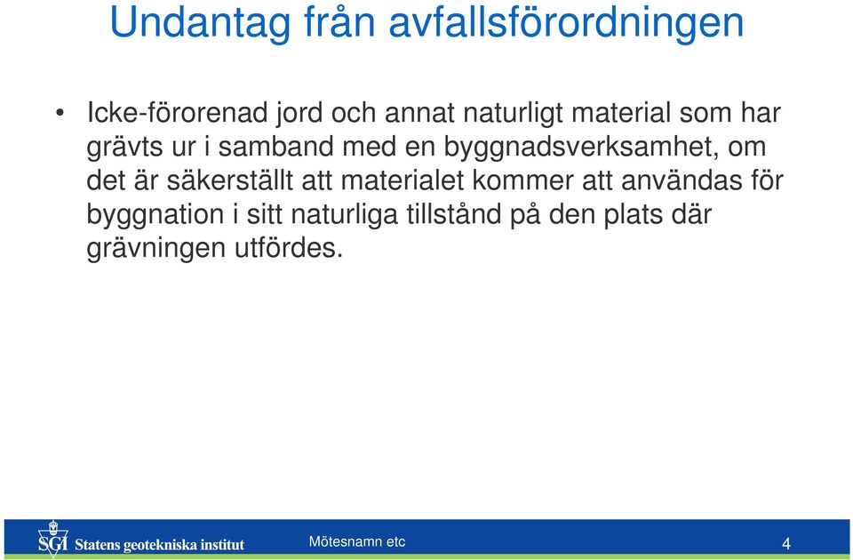 byggnadsverksamhet, om det är säkerställt att materialet kommer att