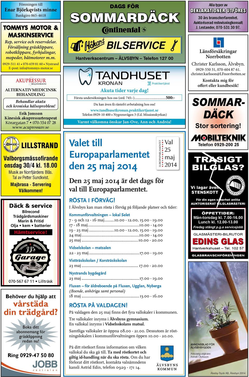 se Lillstrand Valborgsmässofirande onsdag 30/4 kl. 18.00 Musik av Norrfjärdens Blås. Tal av Petter Sundkvist. Majbrasa - Servering Välkommen!