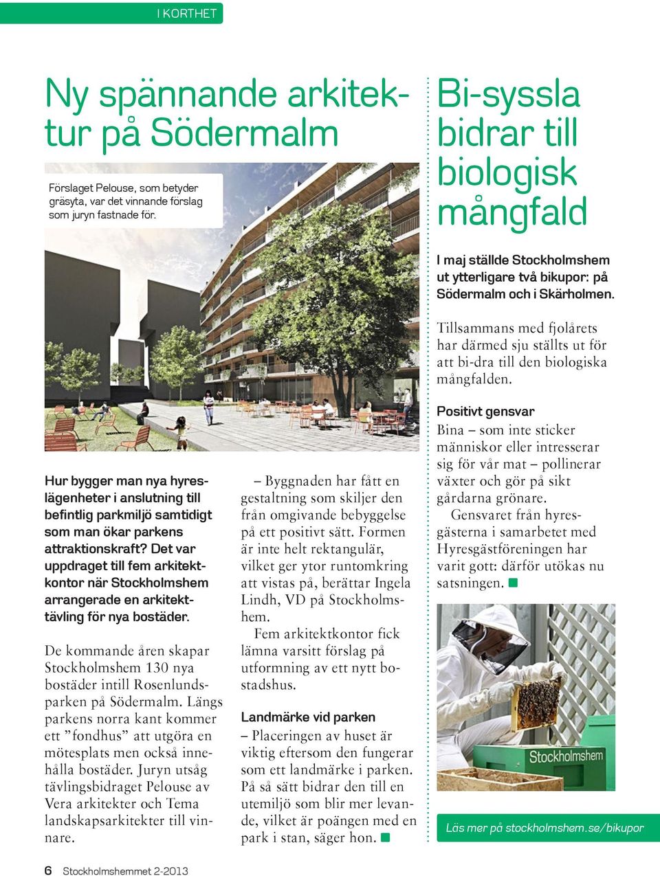 Det var uppdraget till fem arkitektkontor när Stockholmshem arrangerade en arkitekttävling för nya bostäder.