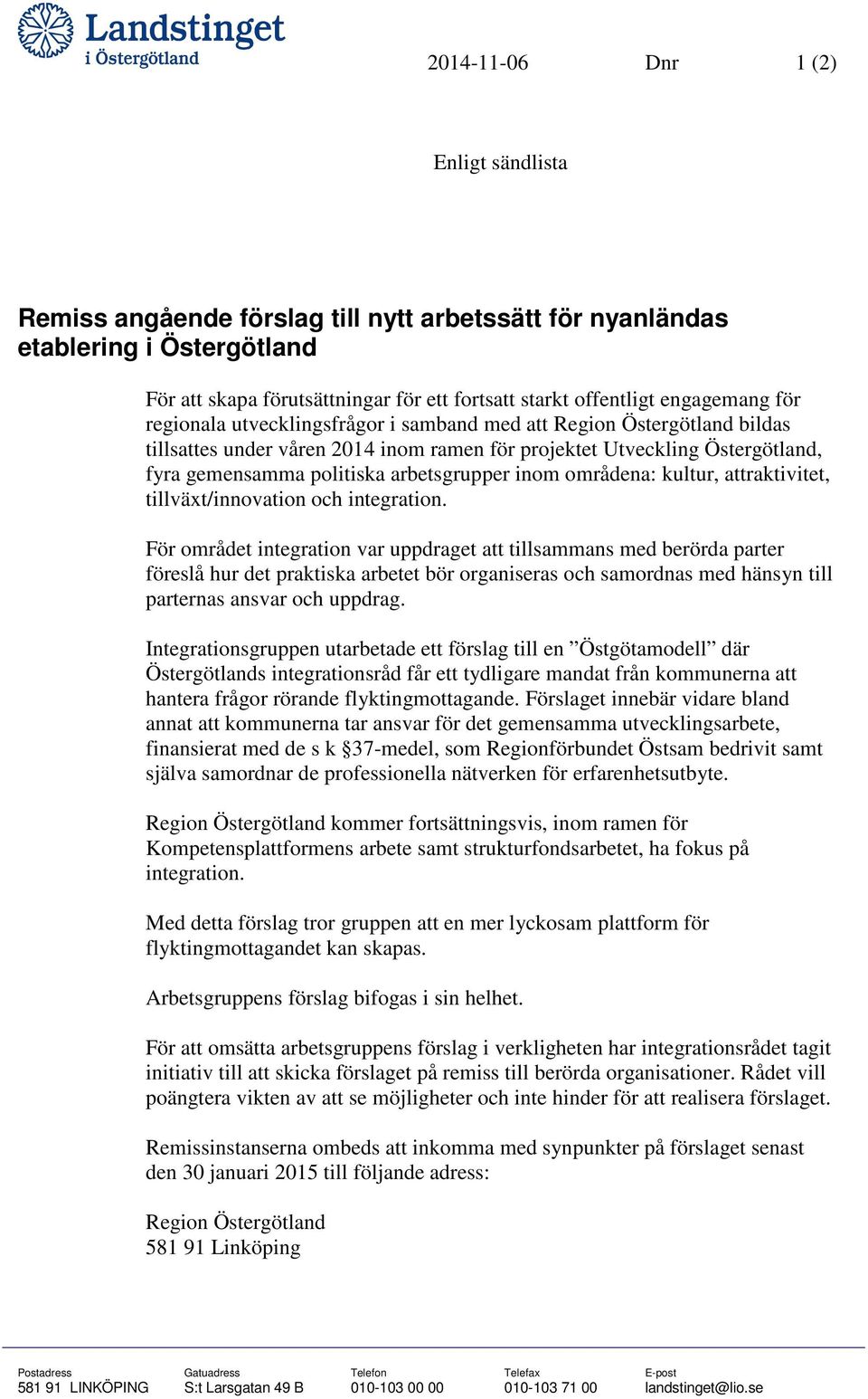 områdena: kultur, attraktivitet, tillväxt/innovation och integration.