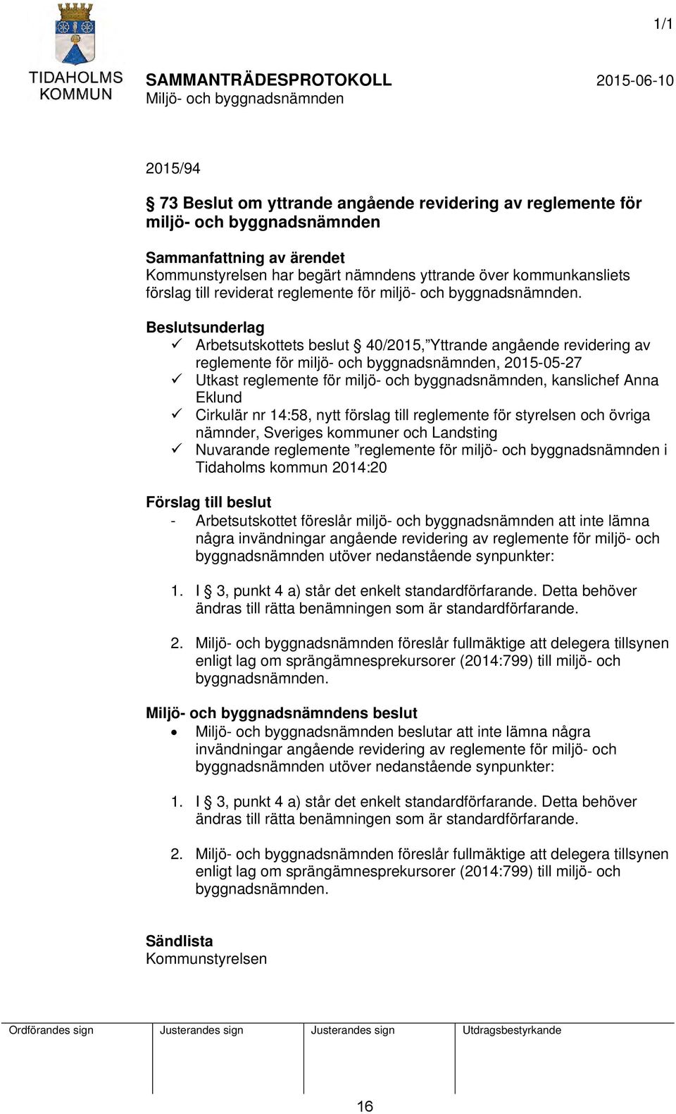 Beslutsunderlag Arbetsutskottets beslut 40/2015, Yttrande angående revidering av reglemente för miljö- och byggnadsnämnden, 2015-05-27 Utkast reglemente för miljö- och byggnadsnämnden, kanslichef