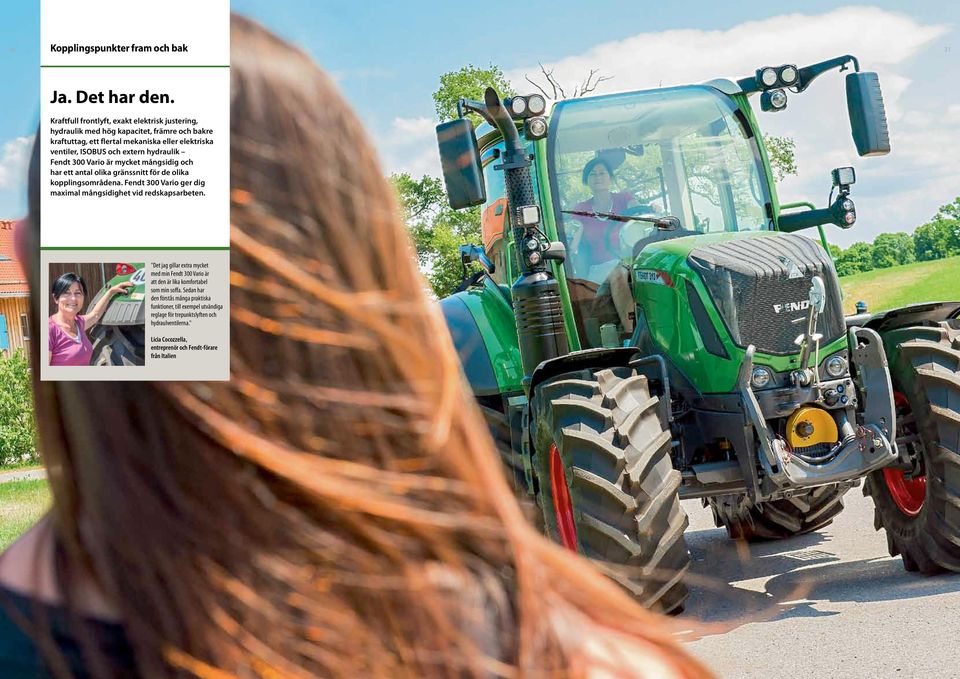extern hydraulik Fendt 300 Vario är mycket mångsidig och har ett antal olika gränssnitt för de olika kopplingsområdena.