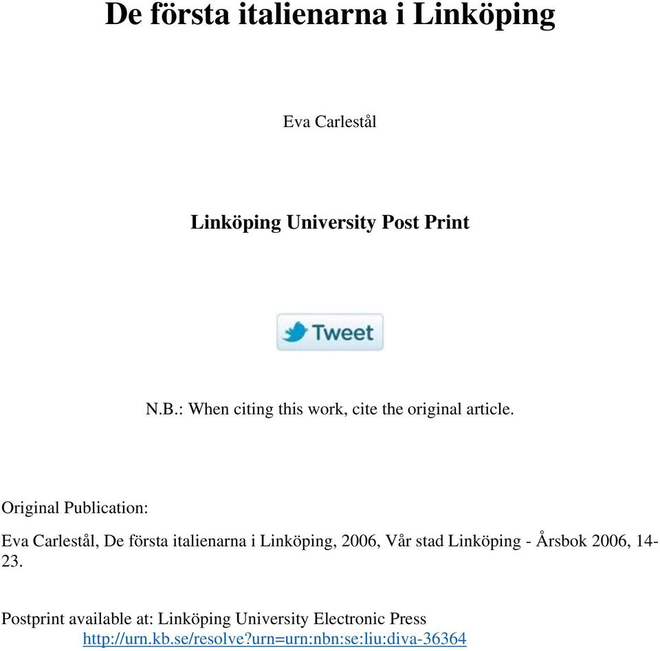 Original Publication: Eva Carlestål, De första italienarna i Linköping, 2006, Vår stad