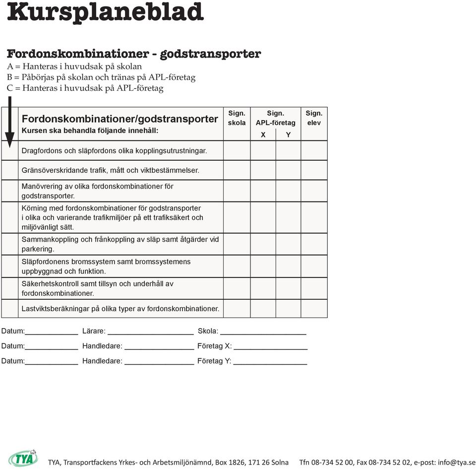 Sammankoppling och frånkoppling av släp samt åtgärder vid parkering. Släpfordonens bromssystem samt bromssystemens uppbyggnad och funktion.