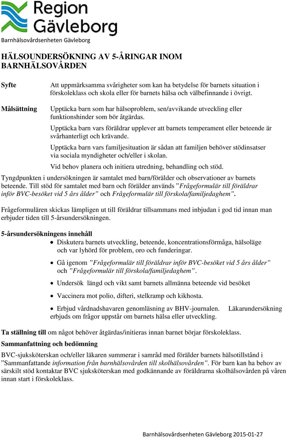 Upptäcka barn vars föräldrar upplever att barnets temperament eller beteende är svårhanterligt och krävande.