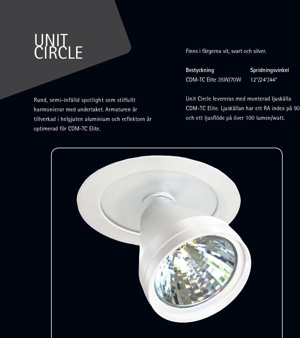 Armaturen är tillverkad i helgjuten aluminium och reflektorn är optimerad för CDM-TC
