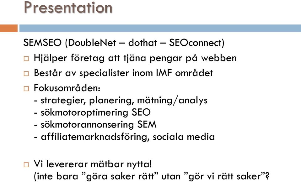 mätning/analys - sökmotoroptimering SEO - sökmotorannonsering SEM -
