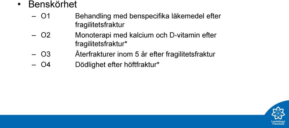 D-vitamin efter fragilitetsfraktur* O3 Återfrakturer