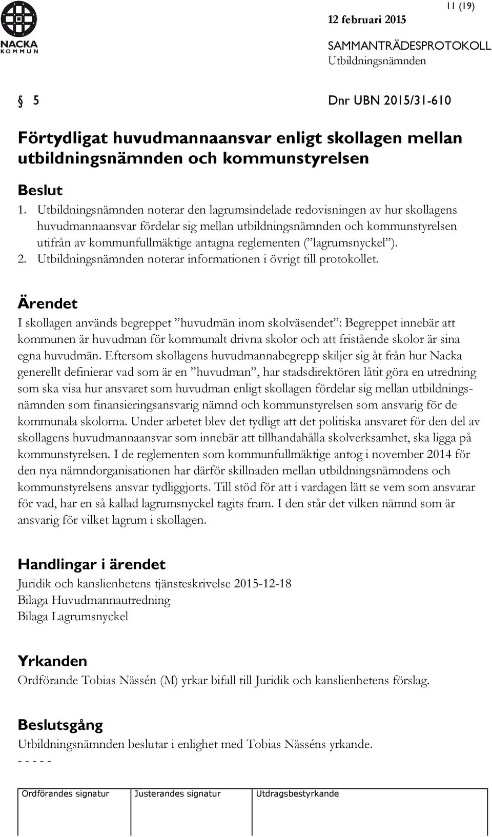 lagrumsnyckel ). 2. noterar informationen i övrigt till protokollet.