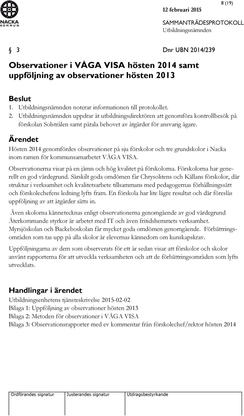 Förskolorna har generellt en god värdegrund.