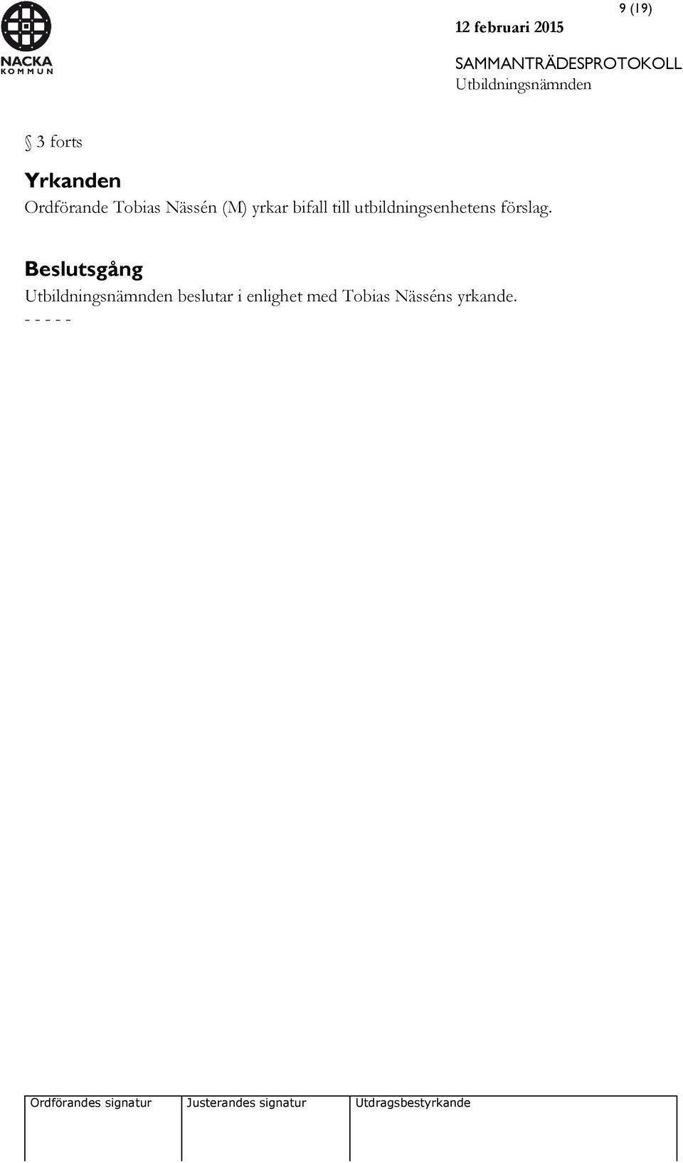 utbildningsenhetens förslag.
