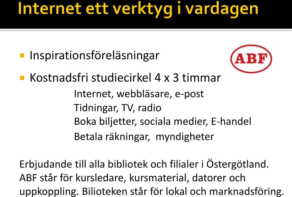 myndigheter Erbjudande till alla bibliotek och filialer i Östergötland.