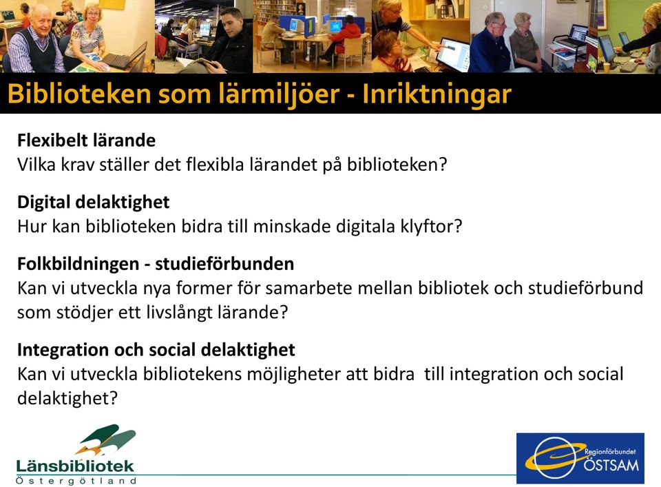 Folkbildningen - studieförbunden Kan vi utveckla nya former för samarbete mellan bibliotek och studieförbund som