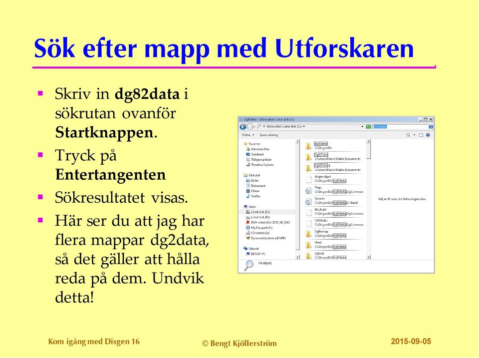 Här ser du att jag har flera mappar dg2data, så det gäller att hålla