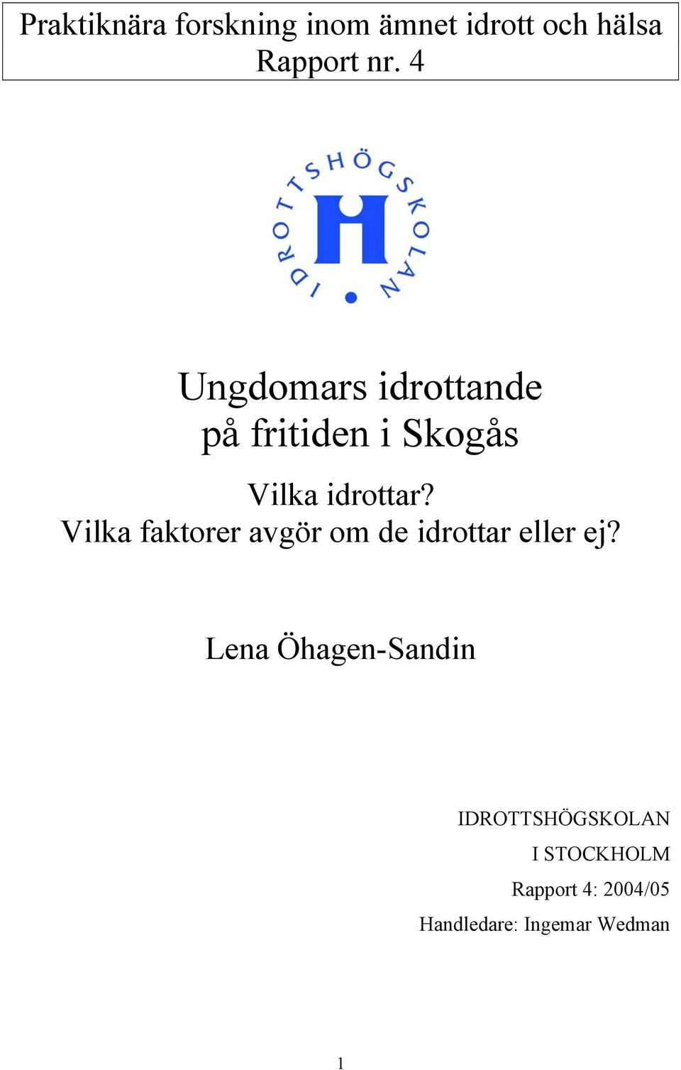 Vilka faktorer avgör om de idrottar eller ej?