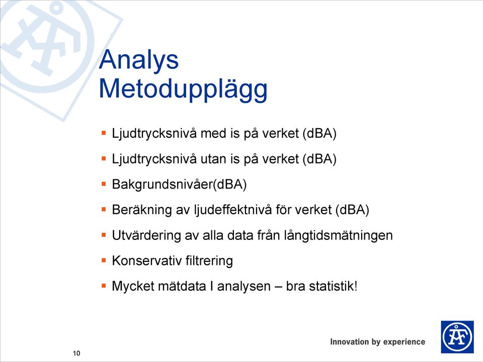 av ljudeffektnivå för verket (dba) Utvärdering av alla data från