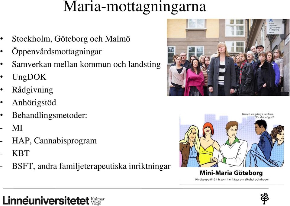 UngDOK Rådgivning Anhörigstöd Behandlingsmetoder: - MI -