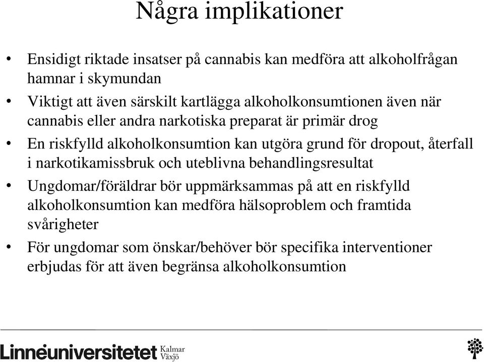 återfall i narkotikamissbruk och uteblivna behandlingsresultat Ungdomar/föräldrar bör uppmärksammas på att en riskfylld alkoholkonsumtion kan