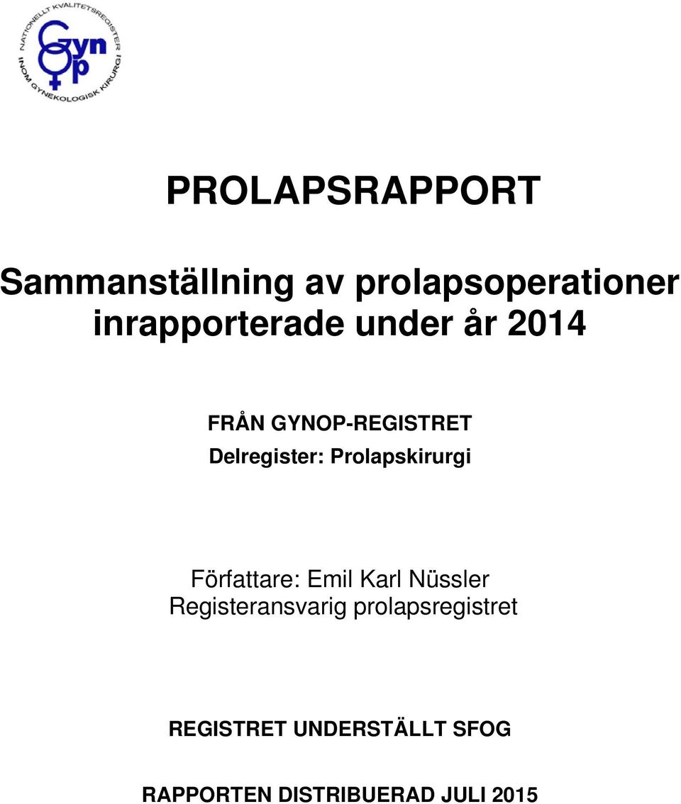 Prolapskirurgi Författare: Emil Karl Nüssler Registeransvarig