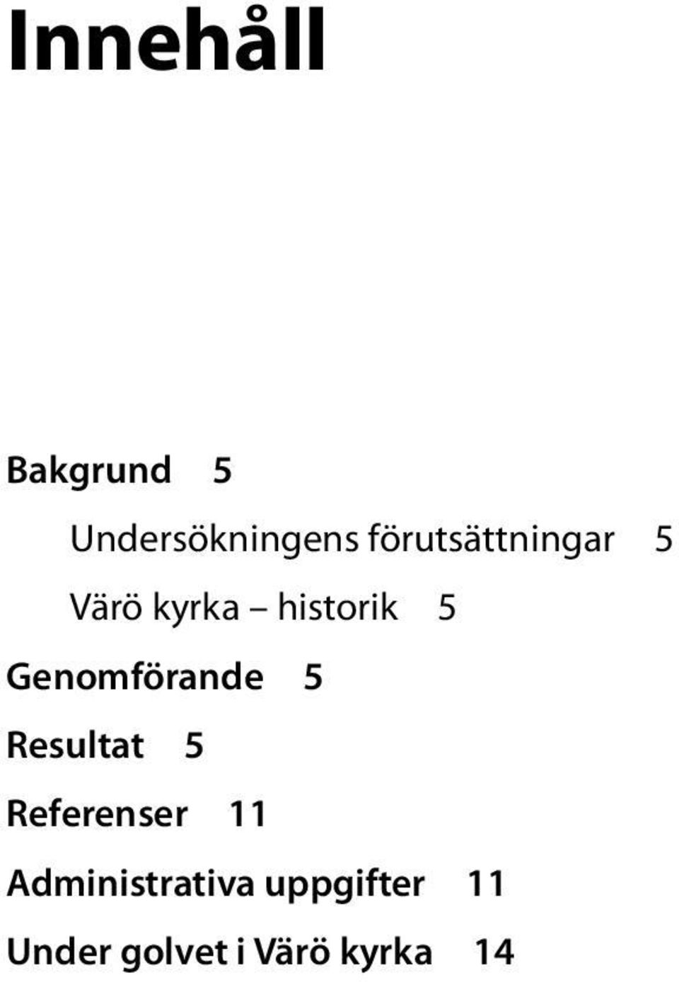 Genomförande 5 Resultat 5 Referenser 11