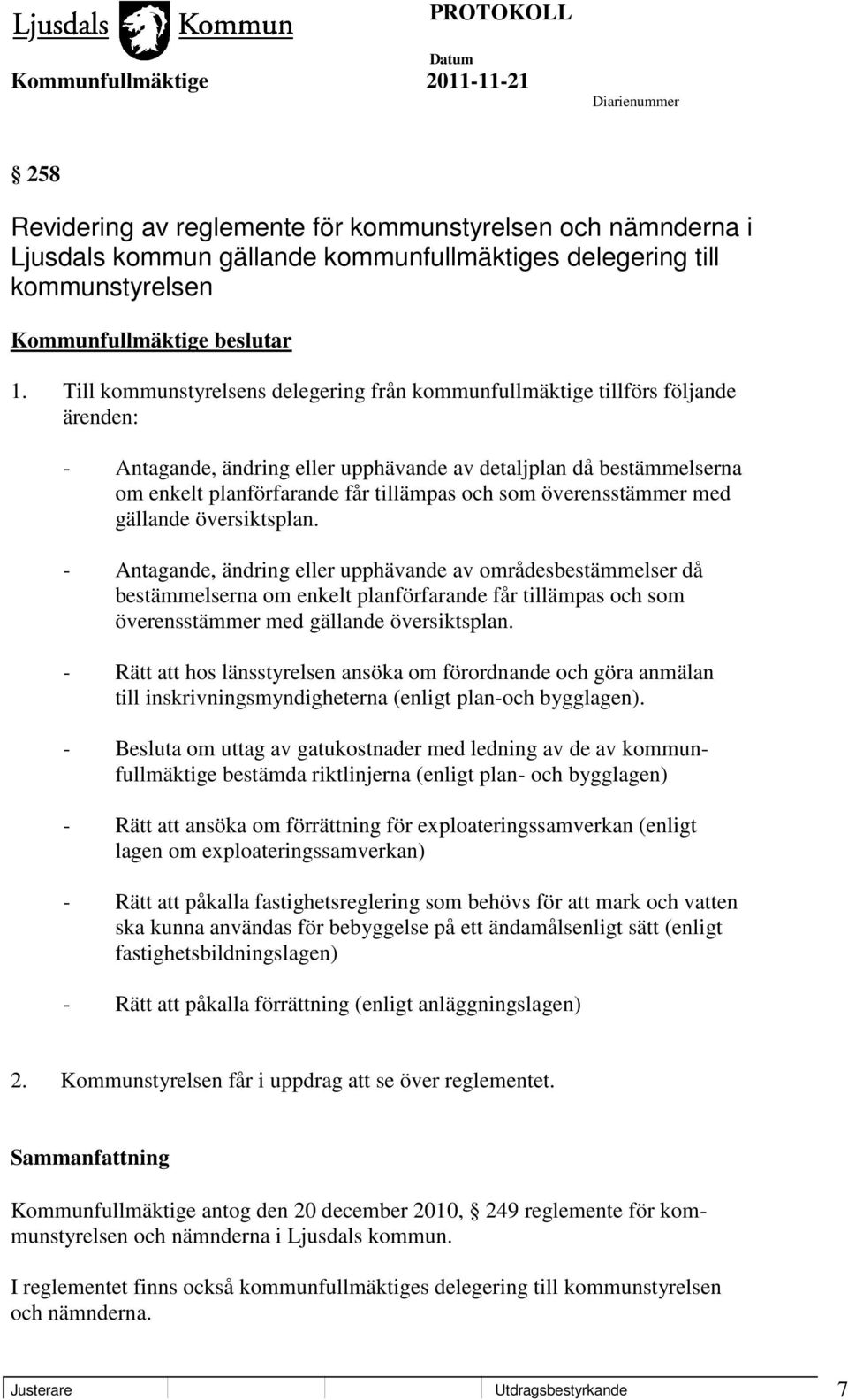 överensstämmer med gällande översiktsplan.