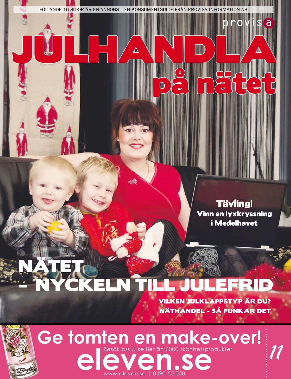 Vinn en lyxkryssning i Medelhavet Nätet nyckeln till julefrid Vilken julklappstyp