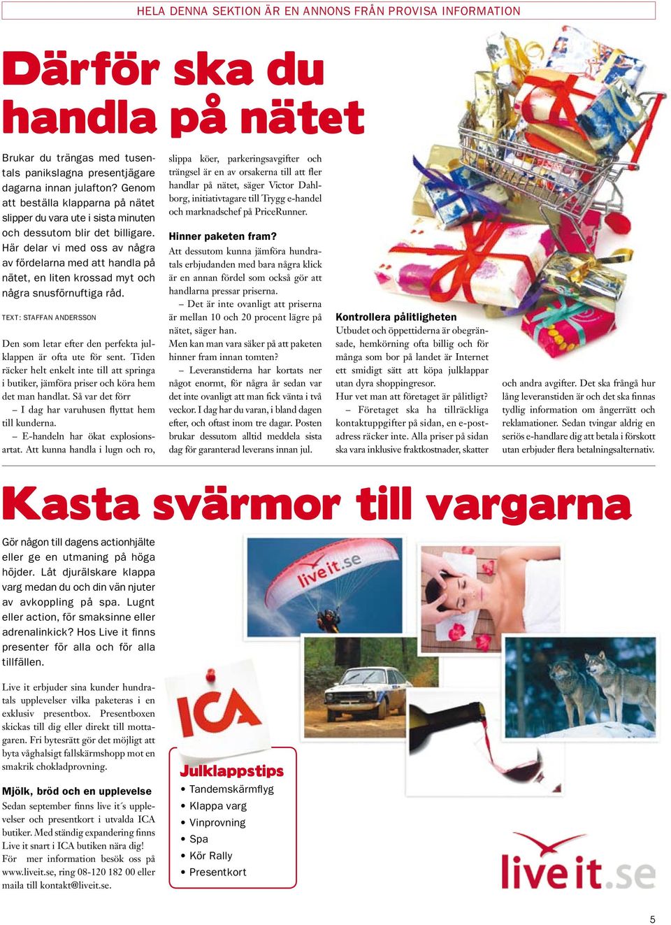 Här delar vi med oss av några av fördelarna med att handla på nätet, en liten krossad myt och några snusförnuftiga råd.