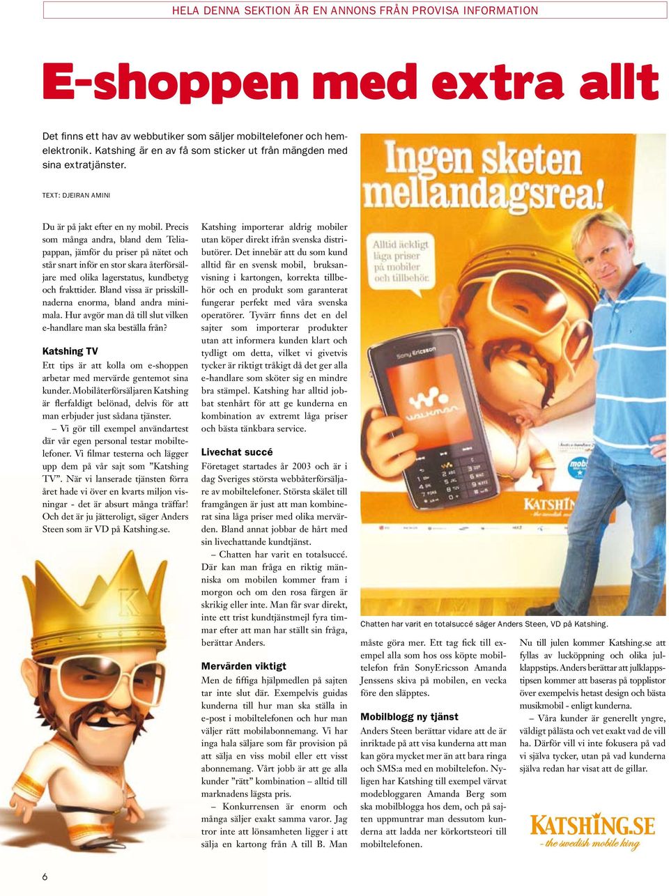 Precis som många andra, bland dem Teliapappan, jämför du priser på nätet och står snart inför en stor skara återförsäljare med olika lagerstatus, kundbetyg och frakttider.