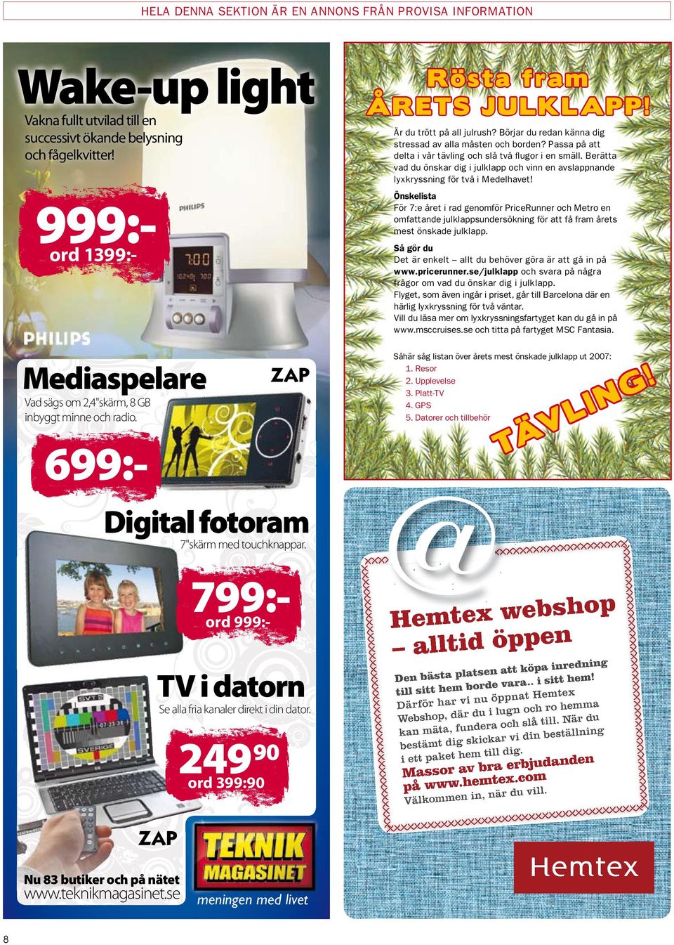 Passa på att delta i vår tävling och slå två flugor i en smäll. Berätta vad du önskar dig i julklapp och vinn en avslappnande lyxkryssning för två i Medelhavet!