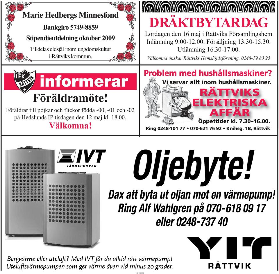 DRÄKTBYTARDAG Lördagen den 16 maj i Rättviks Församlingshem Inlämning 9.00-