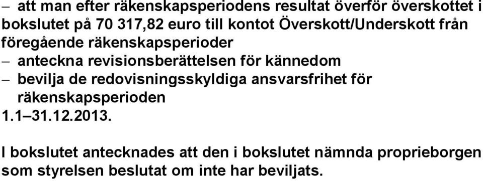 kännedom bevilja de redovisningsskyldiga ansvarsfrihet för räkenskapsperioden 1.1 31.12.2013.