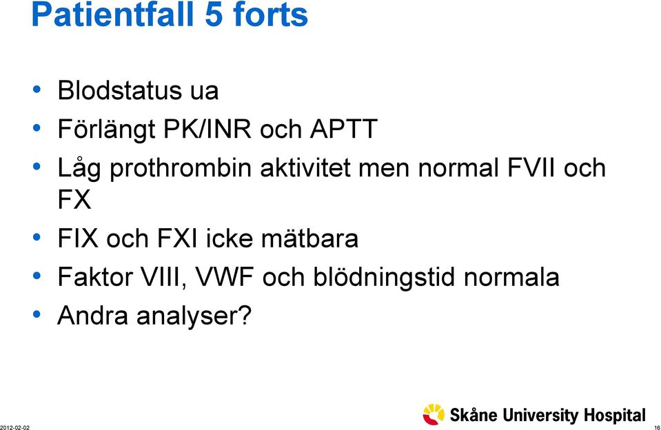 normal FVII och FX FIX och FXI icke mätbara