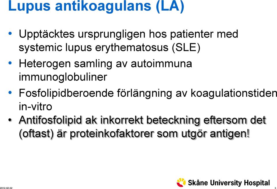 Fosfolipidberoende förlängning av koagulationstiden in-vitro Antifosfolipid ak