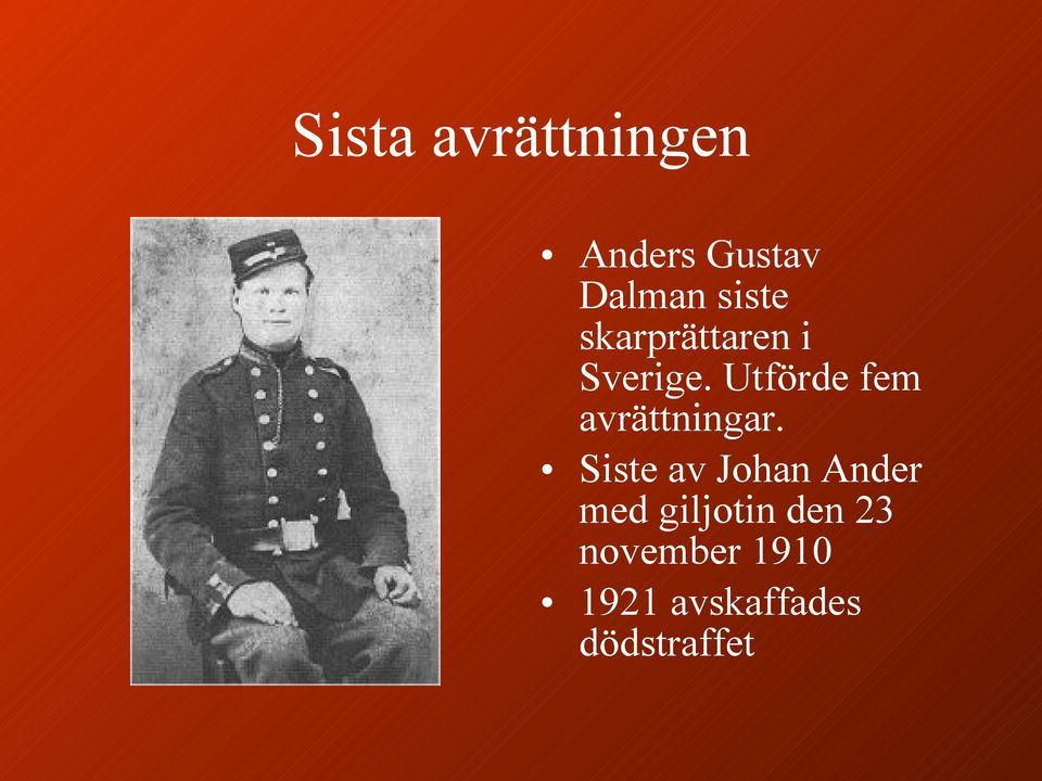 Utförde fem avrättningar.