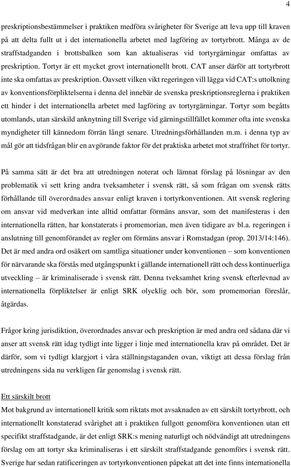 CAT anser därför att tortyrbrott inte ska omfattas av preskription.