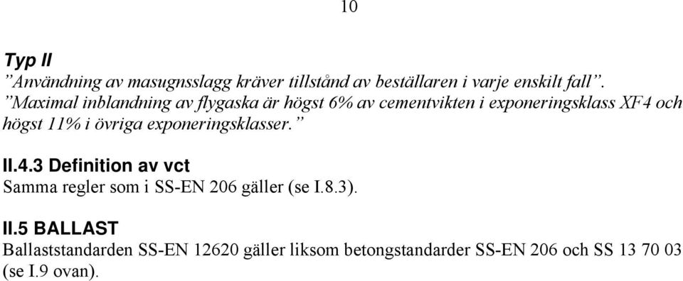 övriga exponeringsklasser. II.4.3 Definition av vct Samma regler som i SS-EN 206 gäller (se I.8.3).