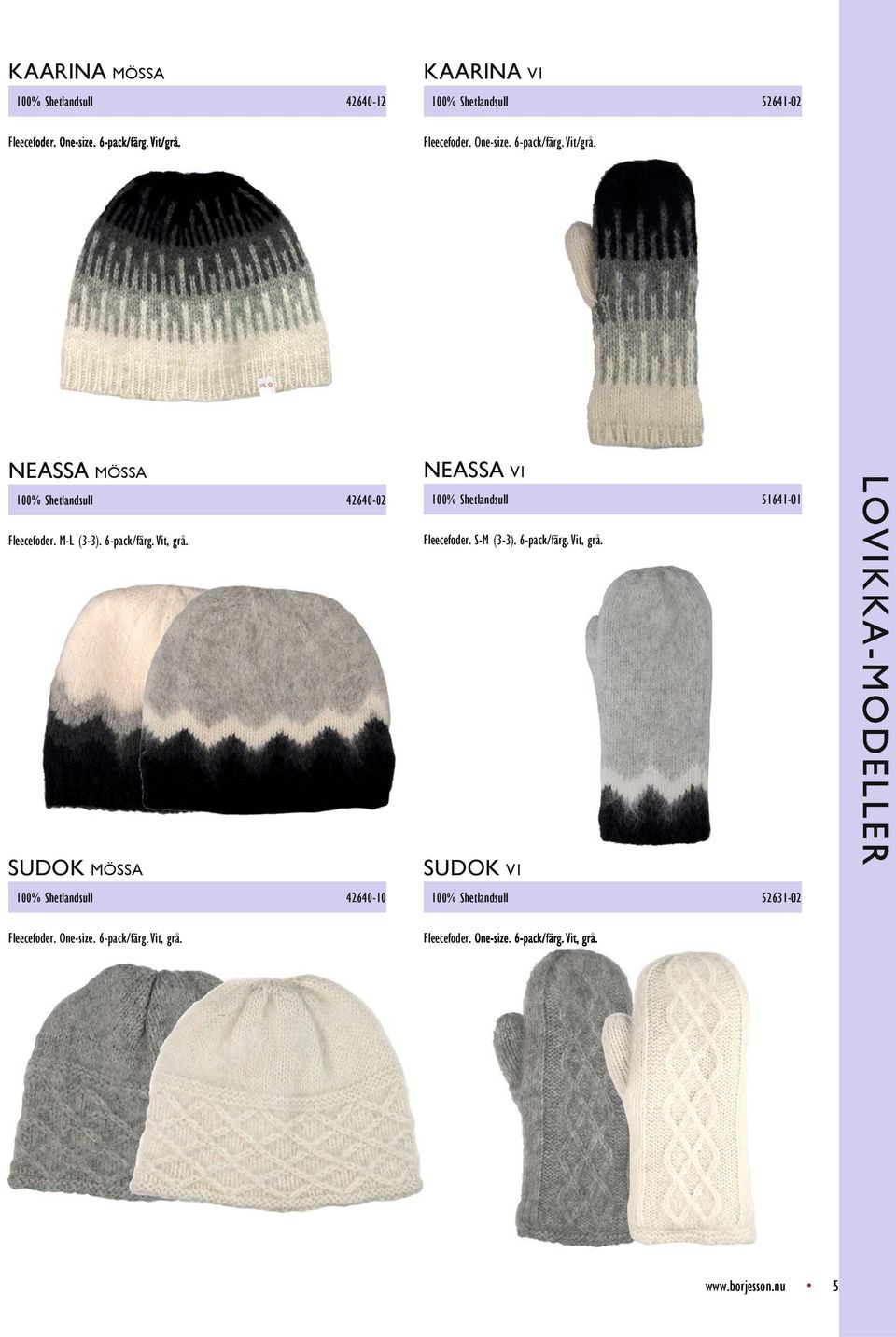 MÖSSA 100% Shetlandsull 42640-10 NEASSA V1 100% Shetlandsull 51641-01 Fleecefoder. S-M (3-3). 6-pack/färg. Vit, grå.