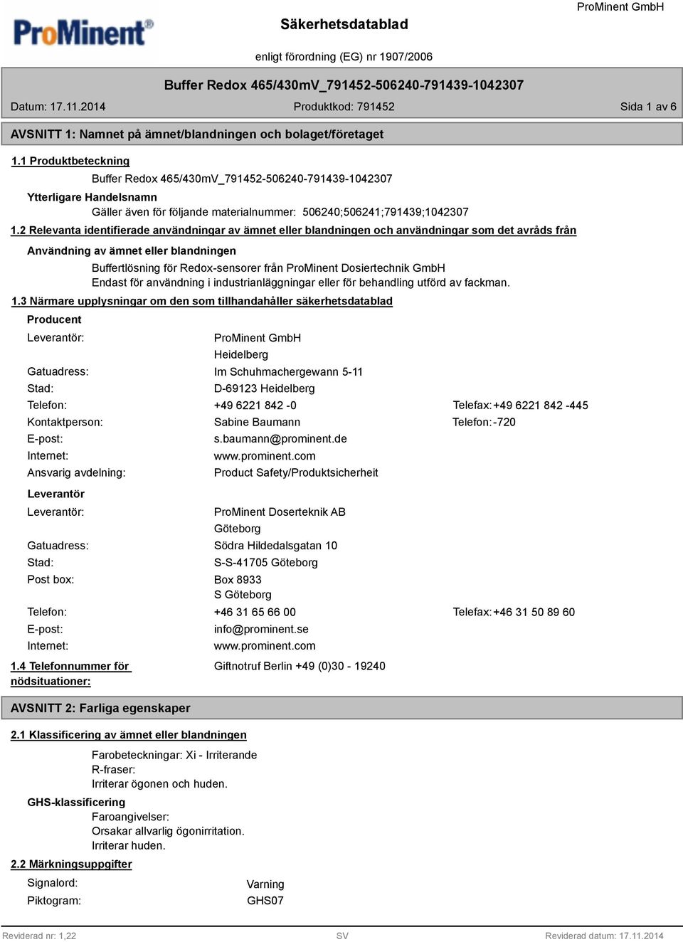 Dosiertechnik GmbH Endast för användning i industrianläggningar eller för behandling utförd av fackman. 1.