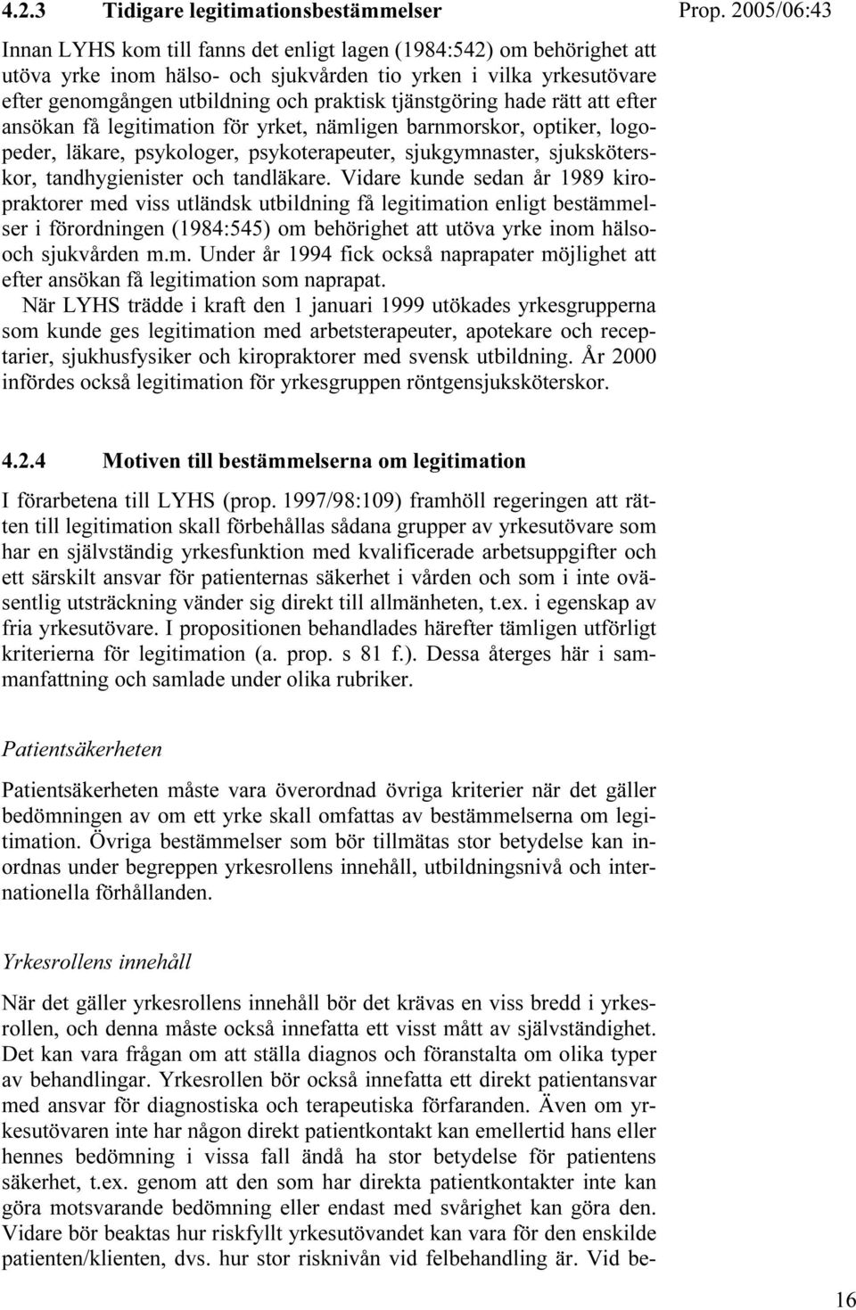 sjuksköterskor, tandhygienister och tandläkare.
