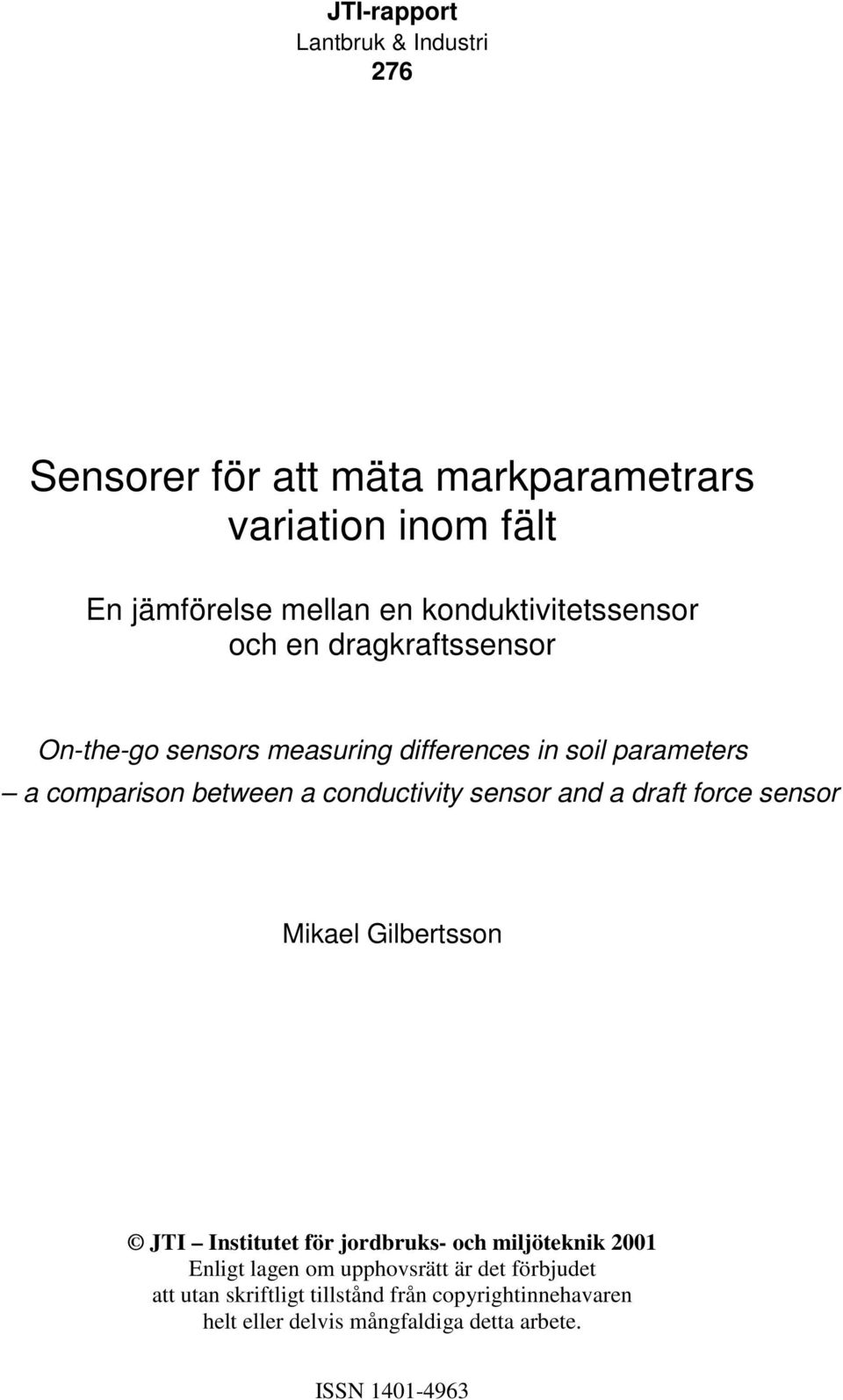 between a conductivity sensor and a draft force sensor Mikael Gilbertsson 2001 Enligt lagen om upphovsrätt är det