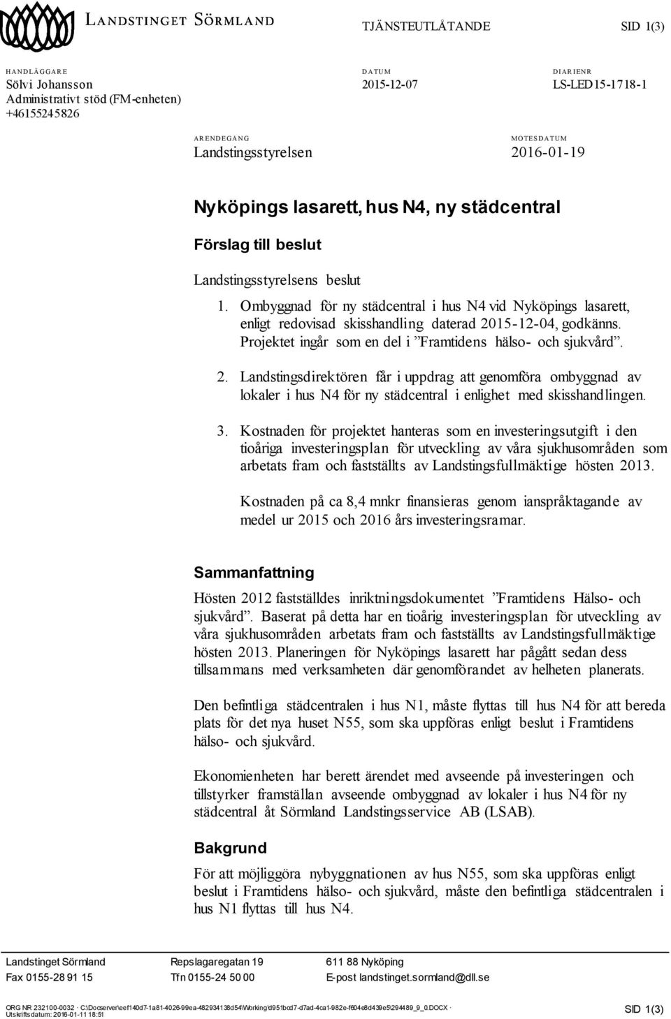 Ombyggnad för ny städcentral i hus N4 vid Nyköpings lasarett, enligt redovisad skisshandling daterad 20