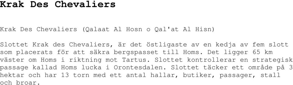 Det ligger 65 km väster om Homs i riktning mot Tartus.