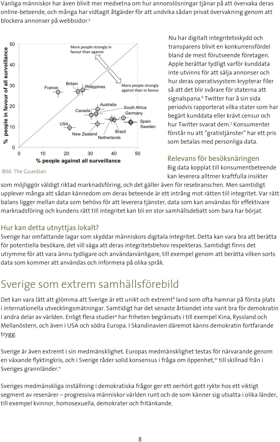 Apple berättar tydligt varför kunddata inte utvinns för att sälja annonser och hur deras operativsystem krypterar filer så att det blir svårare för staterna att signalspana.