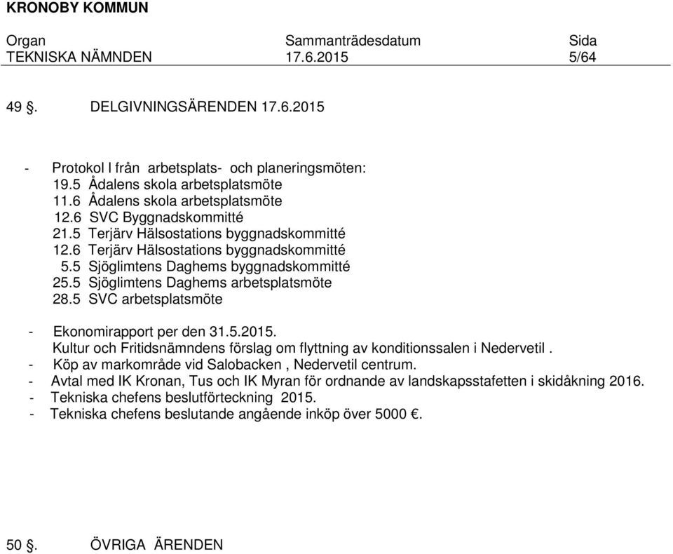 5 SVC arbetsplatsmöte - Ekonomirapport per den 31.5.2015. Kultur och Fritidsnämndens förslag om flyttning av konditionssalen i Nedervetil.