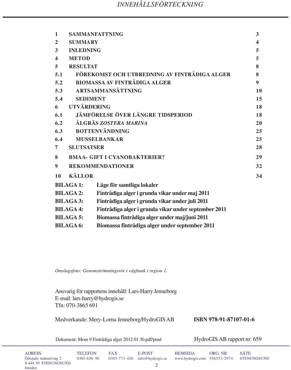 4 MUSSELBANKAR 25 7 SLUTSATSER 28 8 BMAA- GIFT I CYANOBAKTERIER?