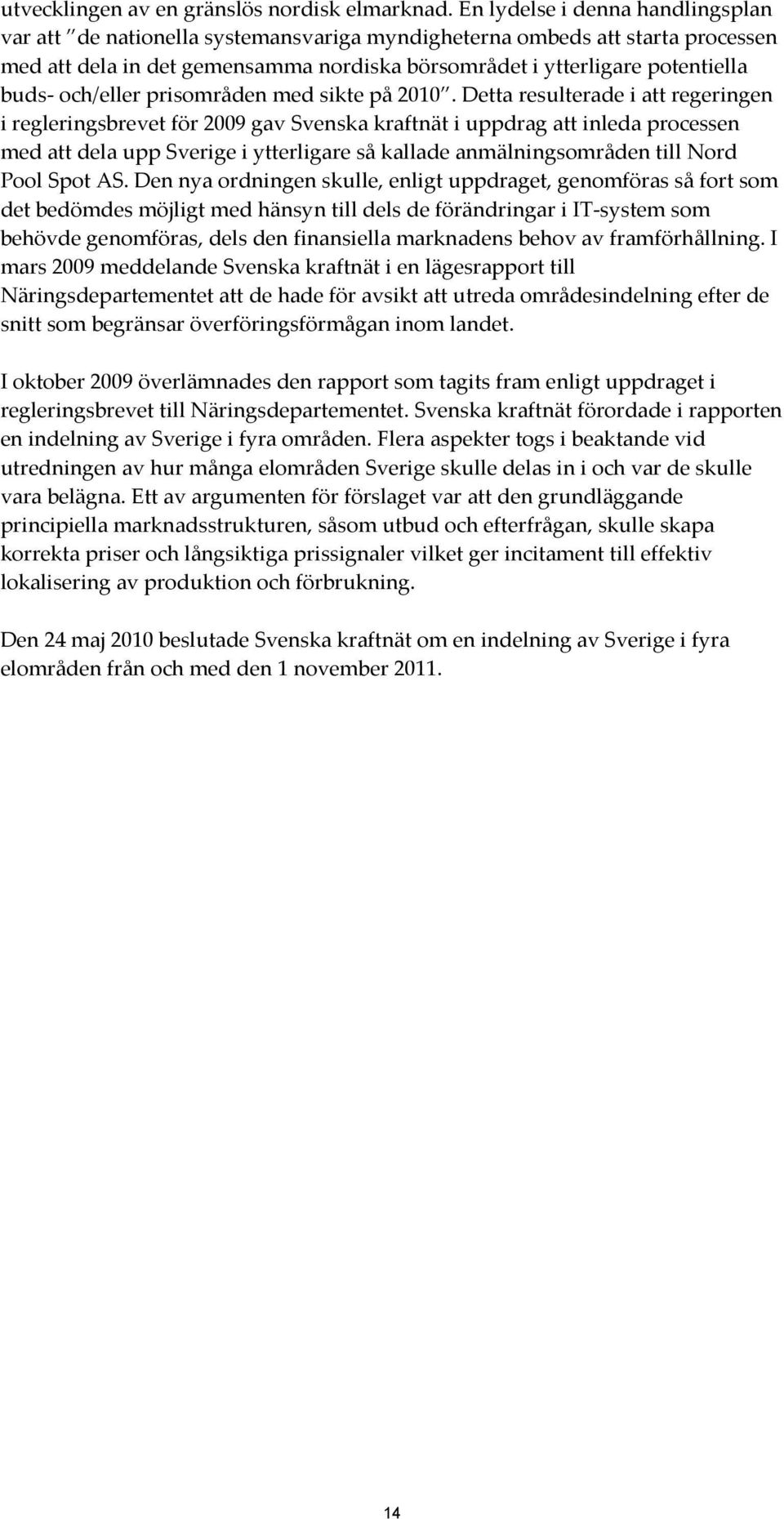 och/eller prisområden med sikte på 2010.