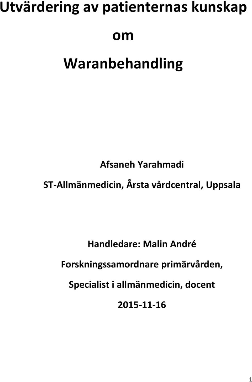 Uppsala Handledare: Malin André Forskningssamordnare