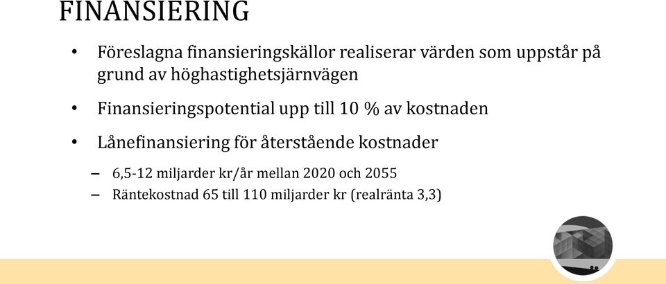 kostnaden Lånefinansiering för återstående kostnader 6,5-12 miljarder